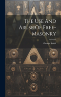 Use And Abuse Of Free-masonry