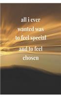 All I Ever Wanted Was To Feel Chosen: Daily Success, Motivation and Everyday Inspiration For Your Best Year Ever, 365 days to more Happiness Motivational Year Long Journal / Daily Notebo