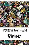 Kritzelbuch von Bernd: Kritzel- und Malbuch mit leeren Seiten für deinen personalisierten Vornamen