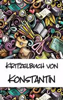 Kritzelbuch von Konstantin: Kritzel- und Malbuch mit leeren Seiten für deinen personalisierten Vornamen