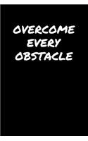 Overcome Every Obstacle&#65533;