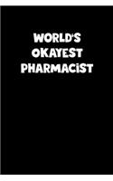Pharmacist Diary - Pharmacist Journal - World's Okayest Pharmacist Notebook - Funny Gift for Pharmacist