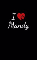 I love Mandy: Notebook / Journal / Diary - 6 x 9 inches (15,24 x 22,86 cm), 150 pages. For everyone who's in love with Mandy.