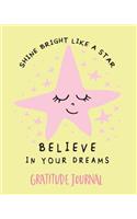 Gratitude Journal: Believe in Your Dreams. One Minute Gratitude Journal for Kids. Diary to Write in Good Things That Make You Happy (Bright Star, Custom Diary, Fun Dai