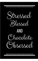 Stressed Blessed Chocolate Obsessed: Funny Slogan -120 Pages 6 X 9