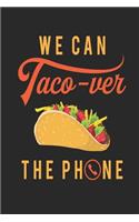 We Can Taco-ver The Phone