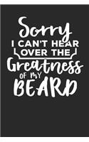 Sorry I can't hear over the greatness of my Beard: Lined Journal Lined Notebook 6x9 110 Pages Ruled