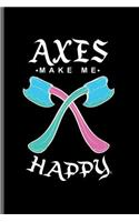 Axes make me Happy: Lumber Logger notebooks gift (6"x9") Lined notebook to write in