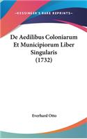 de Aedilibus Coloniarum Et Municipiorum Liber Singularis (1732)