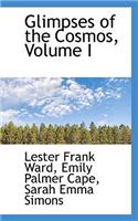 Glimpses of the Cosmos, Volume I: (English)
