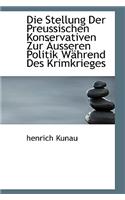 Die Stellung Der Preussischen Konservativen Zur Ausseren Politik Wahrend Des Krimkrieges