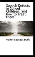 Speech Defects in School Children, and How to Treat Them