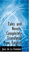 Tales and Novels. Completely Translated Into English