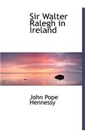 Sir Walter Ralegh in Ireland