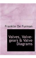 Valves, Valve-Gears & Valve Diagrams