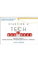 Starting a Tech Business: A Practical Guide for Anyone Creating or Designing Applications or Software