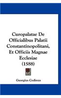 Curopalatae De Officialibus Palatii Constantinopolitani, Et Officiis Magnae Ecclesiae (1588)