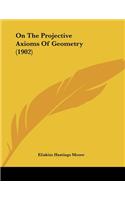 On The Projective Axioms Of Geometry (1902)