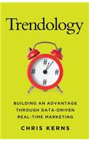 Trendology: Building an Advantage through Data-Driven Real-Time Marketing