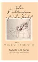 The Collapse of the Self and Its Therapeutic Restoration