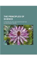 The Principles of Science; A Treatise on Logic and Scientific Method: (English)