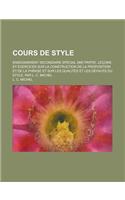 Cours de Style; Enseignement Secondaire Special 2me Partie. Lecons Et Exercices Sur La Construction de La Proposition Et de La Phrase Et Sur Les Quali