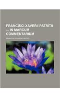 Francisci Xaverii Patritii in Marcum Commentarium: (French)