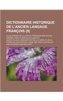 Dictionnaire Historique de L'Ancien Langage Francois; Ou Glossaire de La Langue Francoise Depuis Son Origine Jusqu'au Siecle de Louis XIV (9 )