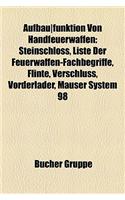 Aufbau-Funktion Von Handfeuerwaffen: Steinschloss, Liste Der Feuerwaffen-Fachbegriffe, Flinte, Verschluss, Vorderlader, Mauser System 98: (German)