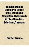 Religion (Kanton Solothurn): Bistum Basel, Metzerlen-Mariastein, Reformierte Kirchen Bern-Jura-Solothurn, Saemann(German)