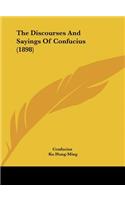 The Discourses And Sayings Of Confucius (1898)