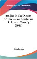 Studies In The Diction Of The Sermo Amatorius In Roman Comedy (1916)