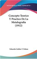 Concepto Teorico y Practico de La Metalografia (1912)