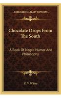 Chocolate Drops from the South: A Book of Negro Humor and Philosophy