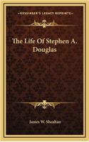The Life of Stephen A. Douglas