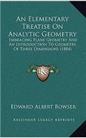 An Elementary Treatise on Analytic Geometry: Embracing Plane Geometry and an Introduction to Geometry of Three Dimensions (1884)