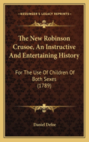The New Robinson Crusoe, An Instructive And Entertaining History