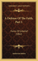 Defense Of The Faith, Part 1: Forms Of Unbelief (1862)