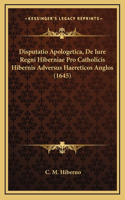 Disputatio Apologetica, De Iure Regni Hiberniae Pro Catholicis Hibernis Adversus Haereticos Anglos (1645)