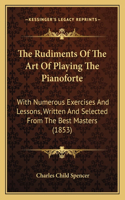 The Rudiments Of The Art Of Playing The Pianoforte