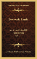 Economic Russia: Her Actuality And Her Possibilities (1917)