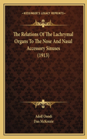 Relations Of The Lachrymal Organs To The Nose And Nasal Accessory Sinuses (1913)