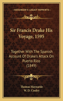 Sir Francis Drake His Voyage, 1595