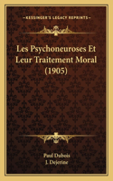 Les Psychoneuroses Et Leur Traitement Moral (1905)