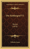 Der Kohlergraf V1: Roman (1870)