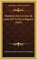 Memoires Sur La Cour de Louis XIV Et de La Regence (1823)