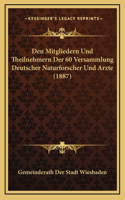 Den Mitgliedern Und Theilnehmern Der 60 Versammlung Deutscher Naturforscher Und Arzte (1887)