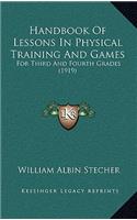 Handbook Of Lessons In Physical Training And Games