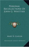 Personal Recollections Of John G. Whittier