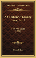 A Selection Of Leading Cases, Part 1: Sale And Lease (1898)